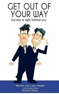 Dă-te la o parte din calea ta: Succesul este chiar în spatele tău. - Get Out of Your Way: Success is right behind you.