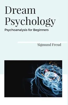 Psihologia viselor Psihanaliză pentru începători - Dream Psychology Psychoanalysis for Beginners