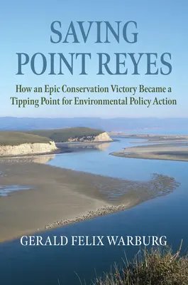 Saving Point Reyes: Cum o victorie epică în domeniul conservării a devenit un punct de cotitură pentru politica de mediu - Saving Point Reyes: How an Epic Conservation Victory Became a Tipping Point for Environmental Policy Action