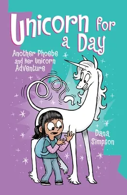 Unicorn pentru o zi: O altă aventură cu Phoebe și unicornul ei Volumul 18 - Unicorn for a Day: Another Phoebe and Her Unicorn Adventure Volume 18
