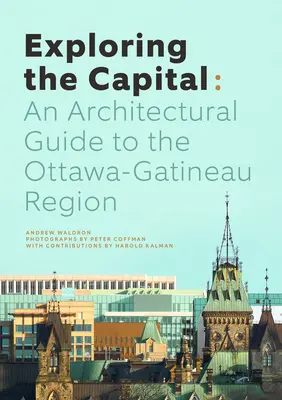 Explorarea capitalei: Un ghid arhitectural al regiunii Ottawa - Exploring the Capital: An Architectural Guide to the Ottawa Region
