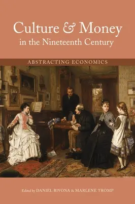 Cultură și bani în secolul al XIX-lea: Abstractizarea economiei - Culture and Money in the Nineteenth Century: Abstracting Economics