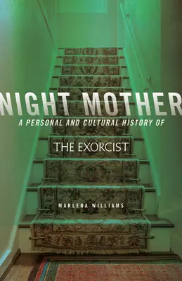 Mama de noapte: O istorie personală și culturală a Exorcistului - Night Mother: A Personal and Cultural History of the Exorcist