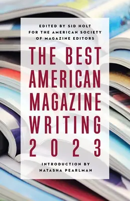 Cele mai bune scrieri americane pentru reviste 2023 - The Best American Magazine Writing 2023