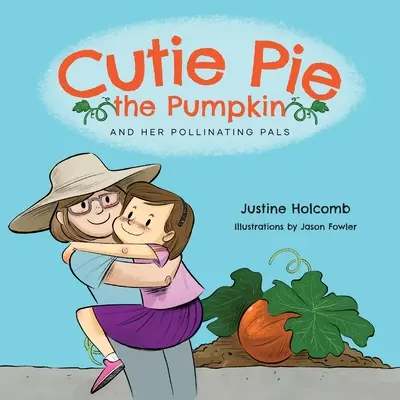 Cutie Pie, dovleacul și prietenii săi polenizatori - Cutie Pie, the Pumpkin and her Pollinating Pals