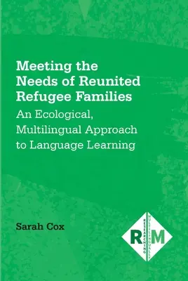 Satisfacerea nevoilor familiilor de refugiați reunite: O abordare ecologică și multilingvă a învățării limbilor străine - Meeting the Needs of Reunited Refugee Families: An Ecological, Multilingual Approach to Language Learning