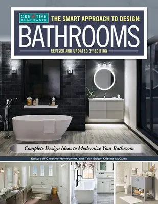Abordarea inteligentă a designului: Băi, Ediția a 3-a revizuită și actualizată: Idei complete de design pentru a vă moderniza baia - The Smart Approach to Design: Bathrooms, Revised and Updated 3rd Edition: Complete Design Ideas to Modernize Your Bathroom