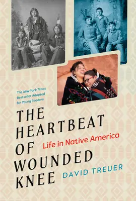 Bătăile inimii din Wounded Knee (adaptare pentru tinerii cititori): Viața în America nativă - The Heartbeat of Wounded Knee (Young Readers Adaptation): Life in Native America
