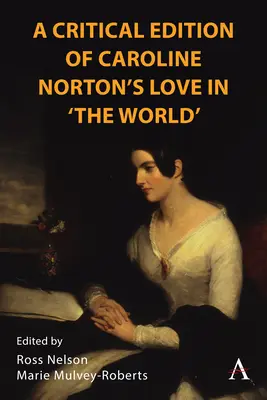 O ediție critică a cărții Love in the World a lui Caroline Norton - A Critical Edition of Caroline Norton's Love in the World