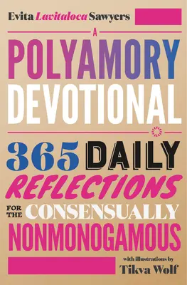 A Polyamory Devotional: 365 de reflecții zilnice pentru nonmonogamii consensuali - A Polyamory Devotional: 365 Daily Reflections for the Consensually Nonmonogamous