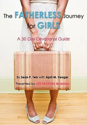 Călătoria fără tată pentru fete - The Fatherless Journey for Girls
