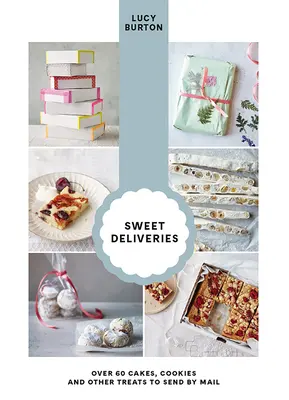 Livrări dulci: Peste 50 de prăjituri și tratamente dulci de postat - Sweet Deliveries: Over 50 Cakes and Sweet Treats to Post
