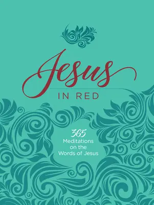 Isus în roșu: 365 de meditații asupra cuvintelor lui Isus - Jesus in Red: 365 Meditations on the Words of Jesus