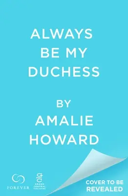 Fii mereu ducesa mea - Always Be My Duchess