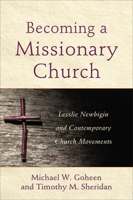 Devenirea unei biserici misionare: Lesslie Newbigin și mișcările bisericești contemporane - Becoming a Missionary Church: Lesslie Newbigin and Contemporary Church Movements