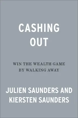 Cashing Out: Win the Wealth Game by Walking Away