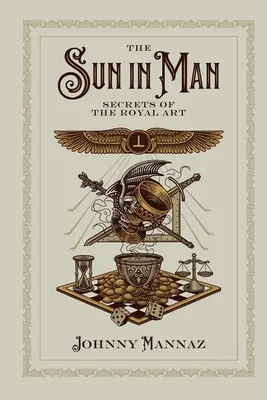 Soarele în om, secrete ale artei regale - The Sun In Man, Secrets of the Royal Art