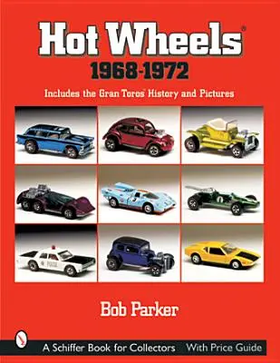 Hot Wheels(r) 1968-1972: Include istoria și imaginile Gran Toros(tm) - Hot Wheels(r) 1968-1972: Includes the Gran Toros(tm) History and Pictures