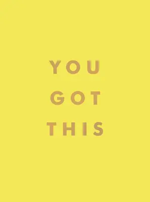 You Got This: Citate înălțătoare și afirmații pentru putere interioară și încredere în sine: Uplifting Quotes and Affirmations for Inner Strength and Self-Belief - You Got This: Uplifting Quotes and Affirmations for Inner Strength and Self-Belief