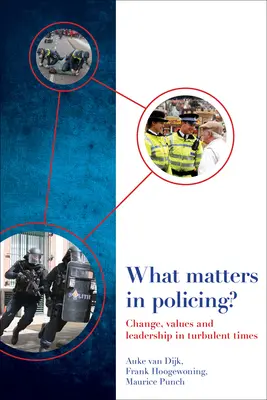 Ce contează în poliție? Change, Values and Leadership in Turbulent Times - What Matters in Policing?: Change, Values and Leadership in Turbulent Times