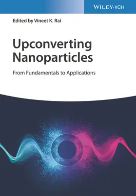 Upconverting Nanoparticles: De la fundamente la aplicații - Upconverting Nanoparticles: From Fundamentals to Applications