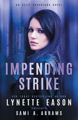 Lovitura iminentă: Un roman Elite Guardians - Impending Strike: An Elite Guardians Novel