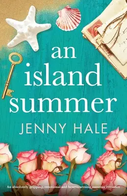 O vară pe insulă: O poveste de dragoste de vară absolut captivantă, emoționantă și înduioșătoare - An Island Summer: An absolutely gripping, emotional and heartwarming summer romance