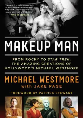 Omul machiaj: De la Rocky la Star Trek: Creațiile uimitoare ale lui Michael Westmore de la Hollywood - Makeup Man: From Rocky to Star Trek: The Amazing Creations of Hollywood's Michael Westmore