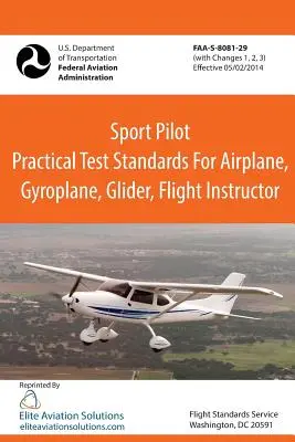 Standarde de testare practică pentru pilot sportiv pentru avion, giroplan, planor, instructor de zbor Faa-S-8081-29 - Sport Pilot Practical Test Standards for Airplane, Gyroplane, Glider, Flight Instructor Faa-S-8081-29