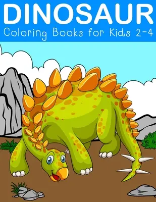 Cărți de colorat cu dinozauri pentru copii 2-4 ani: Cărți fantastice de activități cu dinozauri pentru copii de 3-5 ani - Dinosaur Coloring Books for Kids 2-4: Fantastic Dinosaur Activity Books for kids 3-5