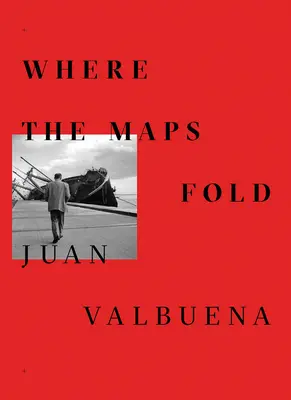 Juan Valbuena: Unde se pliază hărțile - Juan Valbuena: Where the Maps Fold