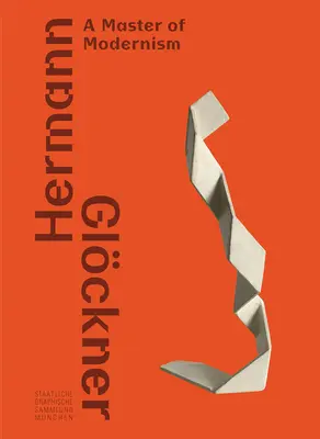 Hermann Glckner: Un maestru al modernismului - Hermann Glckner: A Master of Modernism