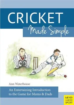 Cricket făcut simplu: O introducere distractivă în acest joc pentru mame și tați - Cricket Made Simple: An Entertaining Introduction to the Game for Mums & Dads