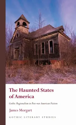 The Haunted States of America: Regionalism gotic în ficțiunea americană postbelică - The Haunted States of America: Gothic Regionalism in Post-War American Fiction