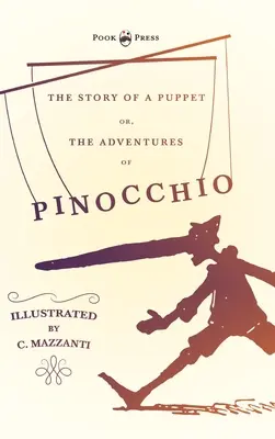 Povestea unei păpuși - Sau aventurile lui Pinocchio - Ilustrată de C. Mazzanti - The Story of a Puppet - Or, The Adventures of Pinocchio - Illustrated by C. Mazzanti