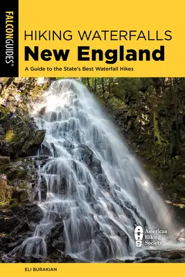 Hiking Waterfalls New England: Un ghid pentru cele mai bune drumeții în cascade din regiune - Hiking Waterfalls New England: A Guide to the Region's Best Waterfall Hikes