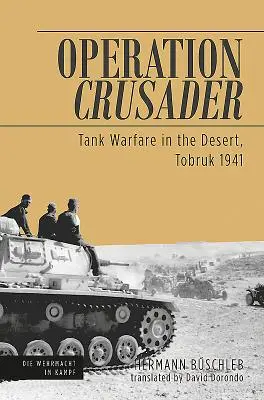 Operațiunea Crusader - Războiul tancurilor în deșert, Tobruk 1941 - Operation Crusader - Tank Warfare in the Desert, Tobruk 1941