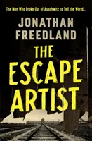 Escape Artist - Omul care a evadat de la Auschwitz pentru a avertiza lumea - Escape Artist - The Man Who Broke Out of Auschwitz to Warn the World