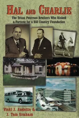 Hal și Charlie: Frații Peterson din Texas care au riscat o avere pentru o fundație din Hill Country - Hal and Charlie: The Texas Peterson Brothers Who Risked a Fortune For A Hill Country Foundation