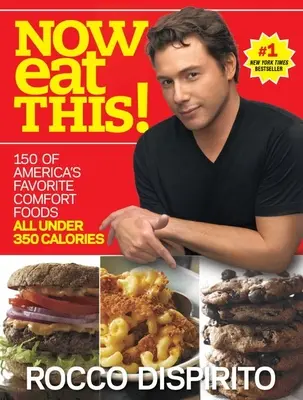 Now Eat This! 150 din mâncărurile de confort preferate ale Americii, toate sub 350 de calorii: O carte de bucate - Now Eat This!: 150 of America's Favorite Comfort Foods, All Under 350 Calories: A Cookbook