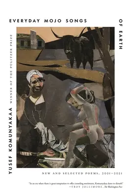 Everyday Mojo Songs of Earth: Poezii noi și selectate, 2001-2021 - Everyday Mojo Songs of Earth: New and Selected Poems, 2001-2021