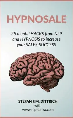 HypnoSale: 25 de trucuri din NLP și hipnoză pentru creșterea succesului în vânzări - HypnoSale: 25 Hacks from NLP and Hypnosis to increase your Sales-Success