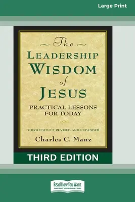 Înțelepciunea de lider a lui Isus: Lecții practice pentru astăzi (Ediția a treia, revizuită și extinsă) [Standard Large Print 16 Pt Edition] - The Leadership Wisdom of Jesus: Practical Lessons for Today (Third Edition, Revised and Expanded) [Standard Large Print 16 Pt Edition]