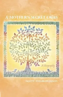 Strigătele secrete ale unei mame: O biografie - A Mother's Secret Cries: A Biography