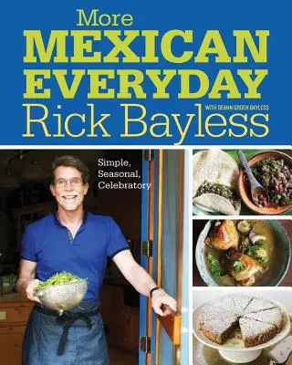 More Mexican Everyday: Simplu, sezonier, sărbătoresc - More Mexican Everyday: Simple, Seasonal, Celebratory