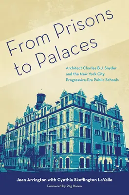 De la fabrici la palate: Arhitectul Charles B. J. Snyder și școlile publice din New York - From Factories to Palaces: Architect Charles B. J. Snyder and the New York City Public Schools