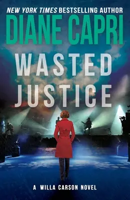 Justiție irosită: Un mister al judecătoarei Willa Carson - Wasted Justice: A Judge Willa Carson Mystery