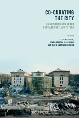 Co-Curating the City: Universități și patrimoniu urban trecut și viitor - Co-Curating the City: Universities and Urban Heritage Past and Future