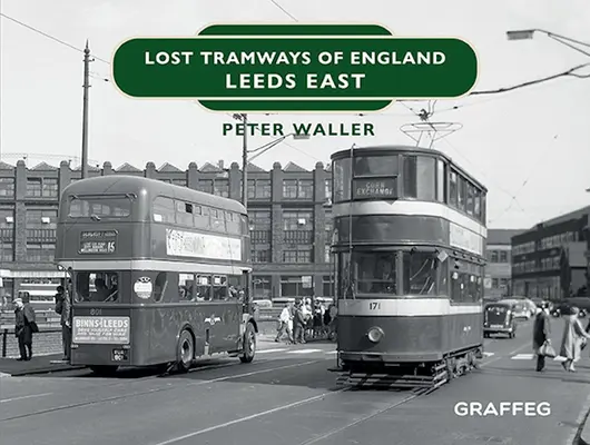 Tramvaie pierdute din Anglia: Leeds Est - Lost Tramways of England: Leeds East