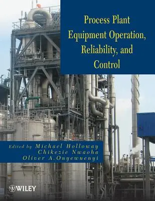 Process Plant Equipment: Funcționare, control și fiabilitate - Process Plant Equipment: Operation, Control, and Reliability